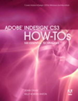 Cover of the book Adobe InDesign CS3 How-Tos by John A. Davis, Steve Baca, Owen Thomas