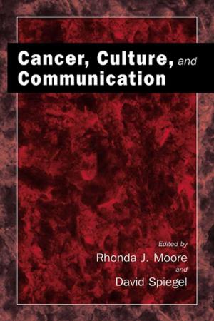 Cover of the book Cancer, Culture and Communication by Jeremy M. Boss, Susan H. Eckert