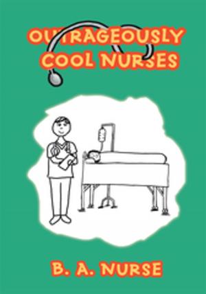 Cover of the book Outrageously Cool Nurses by Emma Selig Jones, Ted Jones