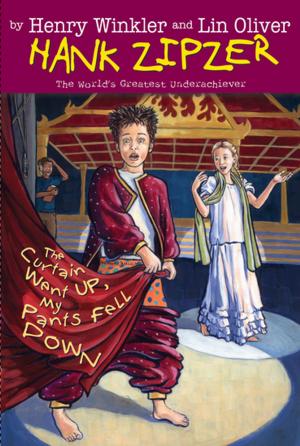 Cover of the book The Curtain Went Up, My Pants Fell Down #11 by Patricia Lakin