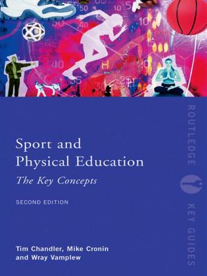 Cover of the book Sport and Physical Education: The Key Concepts by Xiaodong Yue, Chau-kiu Cheung