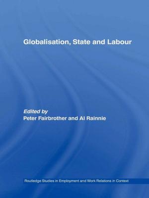 Cover of the book Globalisation, State and Labour by Detlef Siegfried