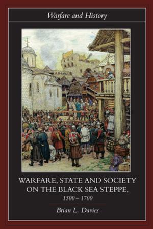 Cover of the book Warfare, State and Society on the Black Sea Steppe, 1500-1700 by 