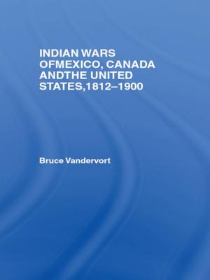 Cover of the book Indian Wars of Canada, Mexico and the United States, 1812-1900 by E. Ann Kaplan