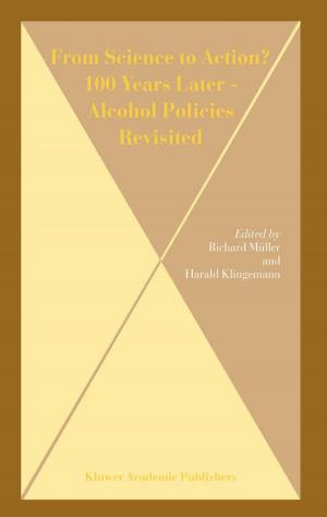 Cover of the book From Science to Action? 100 Years Later - Alcohol Policies Revisited by Harold W. Noonan