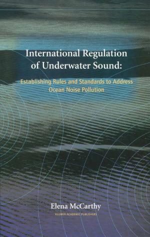 Cover of the book International Regulation of Underwater Sound by Frank M. Andrews, Stephen B. Withey