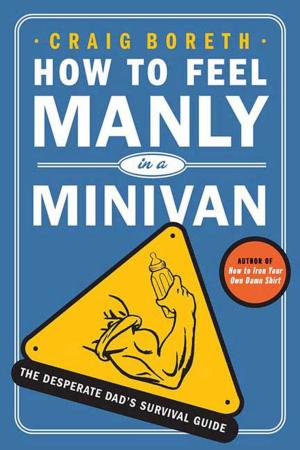 Cover of the book How to Feel Manly in a Minivan by Anna Maxted
