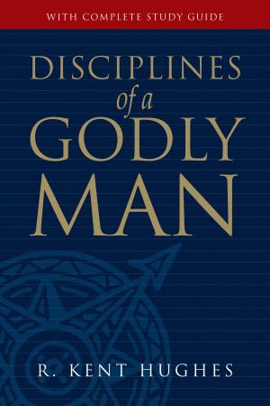 Cover of the book Disciplines of a Godly Man by Thomas R. Schreiner, S. M. Baugh, Denny Burk, Robert W. Yarbrough, Theresa Bowen, Monica Brennan, Rosaria Butterfield, Gloria Furman, Mary A. Kassian, Tony Merida, Trillia Newbell, Albert Wolters, Andreas J. Köstenberger