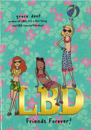 Cover of the book LBD: Friends Forever! by Lynn Cullen