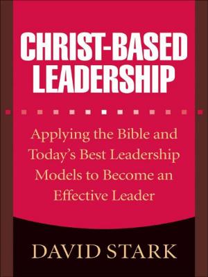 Cover of the book Christ-Based Leadership by James C. Wilhoit