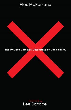 Cover of the book The 10 Most Common Objections to Christianity by TobyMac, Michael Tait