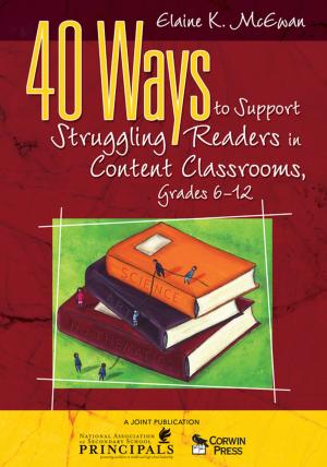 Cover of the book 40 Ways to Support Struggling Readers in Content Classrooms, Grades 6-12 by Vicki L. Plano Clark, Nataliya V. Ivankova