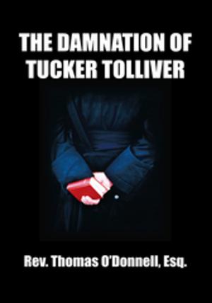 Cover of the book The Damnation of Tucker Tolliver by Theodore R. Wade Jr.