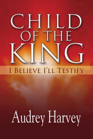 Cover of the book Child of the King by Judith Lauter