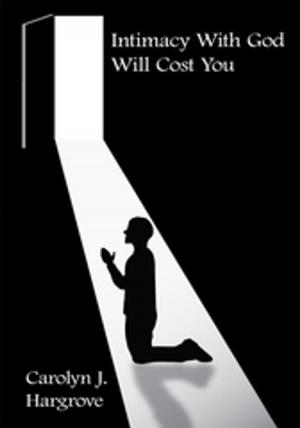 Cover of the book Intimacy with God Will Cost You by Chet Cataldo