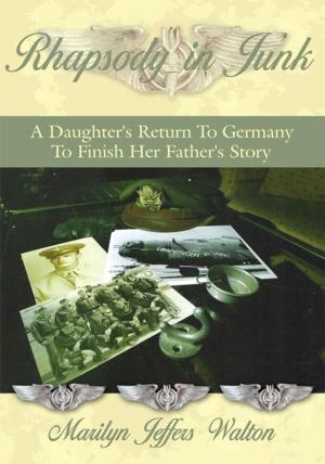 Cover of the book Rhapsody in Junk: a Daughter's Return to Germany to Finish Her Father's Story by Larry A. Brookins