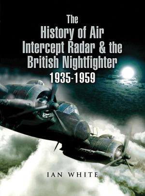 Cover of the book The History of Air Intercept Radar & the British Nightfighter 1935–1959 by Ian  Castle