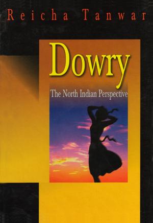 Cover of the book Dowry The North Indian Perspective by Asghar Ali Engineer