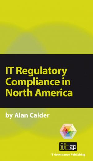 Cover of the book IT Regulatory Compliance in North America by Steve Furnell