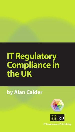 Cover of the book IT Regulatory Compliance in the UK by Steve Wright