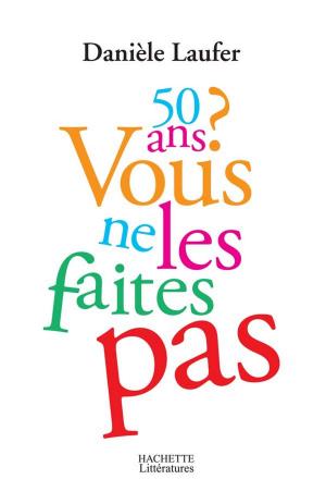 Cover of the book 50 ans, vous ne les faites pas by Jean-Yves Le Naour