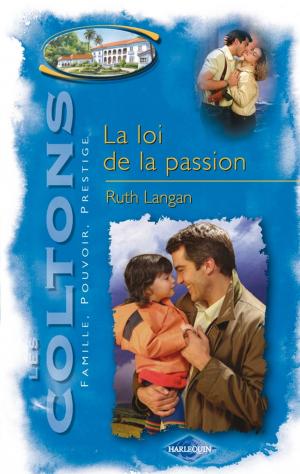 Cover of the book La loi de la passion (Saga Les Coltons vol. 6) by Lisa G. Riley