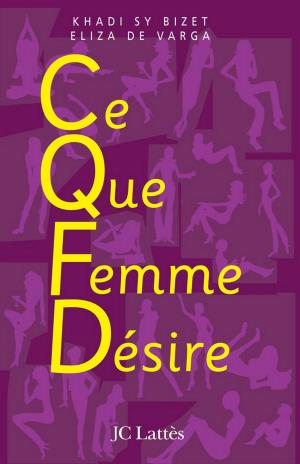 Cover of the book C.Q.F.D ce que femme désire by Dominique Bona