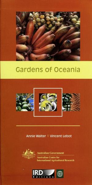 Cover of the book Gardens of Oceania by Marion Bardy, Laëtitia Citeau, Dominique King, Antonio Bispo