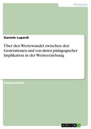 Cover of the book Über den Wertewandel zwischen den Generationen und von deren pädagogischer Implikation in der Werteerziehung by Kathrin Wiedenbauer