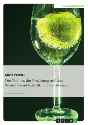 Cover of the book Der Einfluss der Ernährung auf den Säure-Basen-Haushalt. Ein Selbstversuch by Christina Rokoss