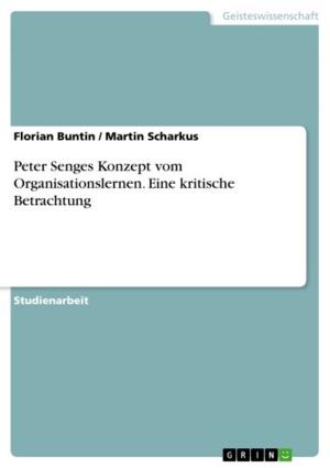 Cover of the book Peter Senges Konzept vom Organisationslernen. Eine kritische Betrachtung by Peter Mathis Wolters