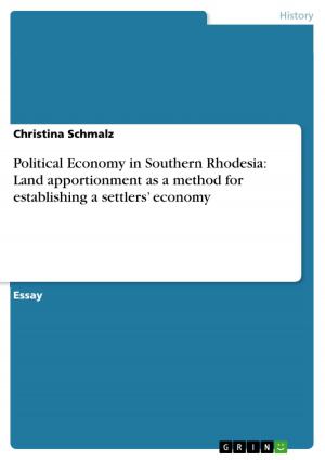 Cover of the book Political Economy in Southern Rhodesia: Land apportionment as a method for establishing a settlers' economy by Melanie Könnecke