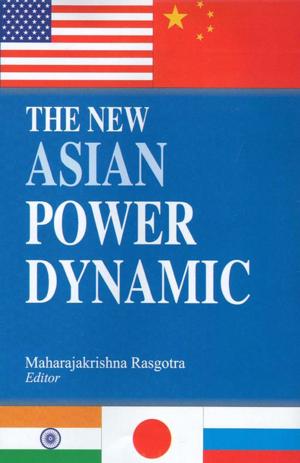 Cover of the book The New Asian Power Dynamic by Dr. Gautam Majumdar Majumdar