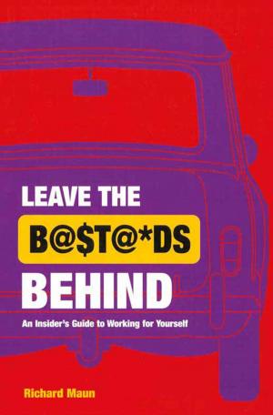Cover of the book Leave the Bastard Behind by Catherine Lim