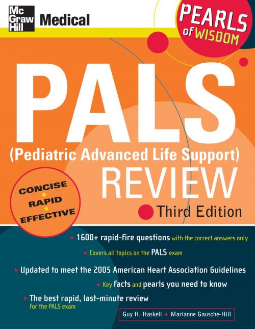 Cover of the book PALS (Pediatric Advanced Life Support) Review: Pearls of Wisdom, Third Edition by Guy Haskell, Marianne Gausche-Hill, Mcgraw-hill