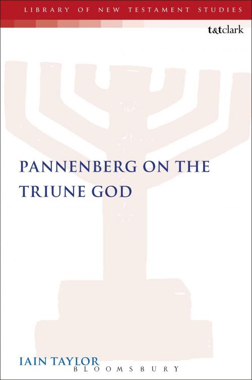 Cover of the book Pannenberg on the Triune God by Dr Iain Taylor, Bloomsbury Publishing