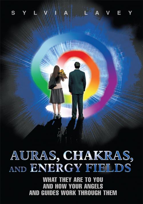 Cover of the book Auras, Chakras, and Energy Fields by Sylvia Lavey, iUniverse