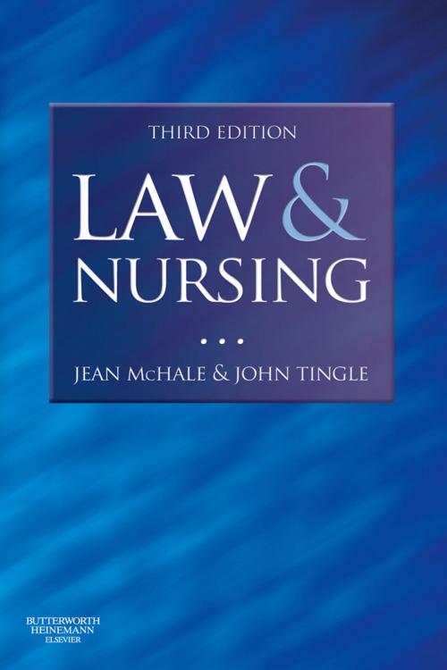 Cover of the book Law and Nursing E-Book by Jean McHale, Professor, LLB, MPhil, John Tingle, BA, Law(Hons), Cert Ed MEd Barrister, Elsevier Health Sciences