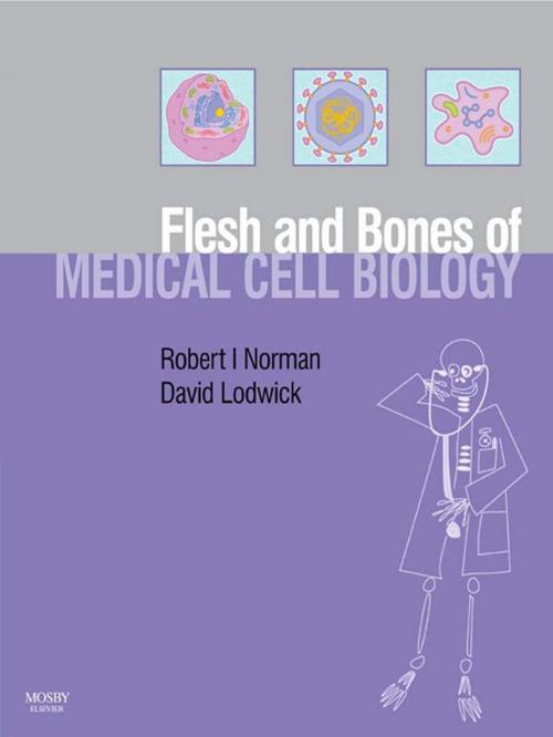 Cover of the book The Flesh and Bones of Medical Cell Biology by Robert I. Norman, David Lodwick, Elsevier Health Sciences UK