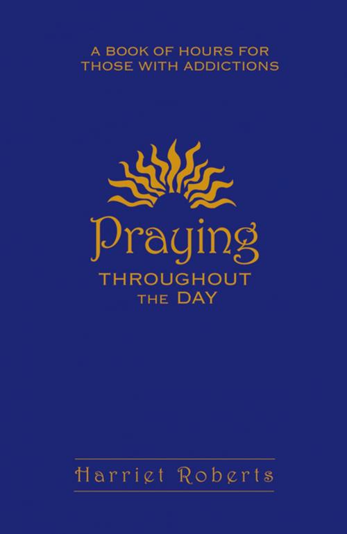 Cover of the book Praying Throughout The Day by Harriet Roberts, Liguori Publications