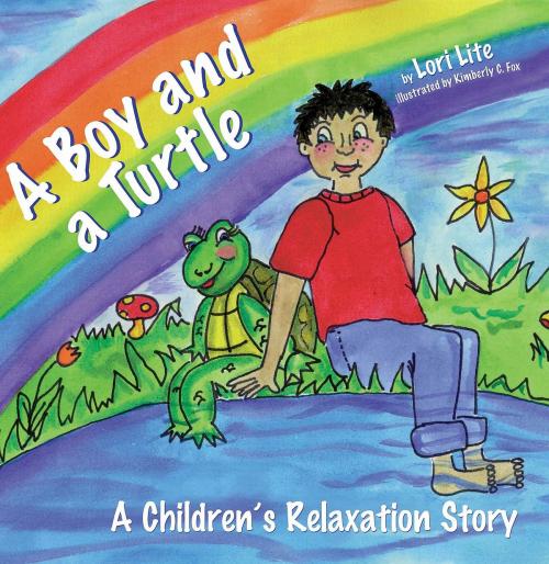 Cover of the book A Boy and a Turtle: A Children's Relaxation Story to improve sleep, manage stress, anxiety, anger. by Lori Lite, Stress Free Kids