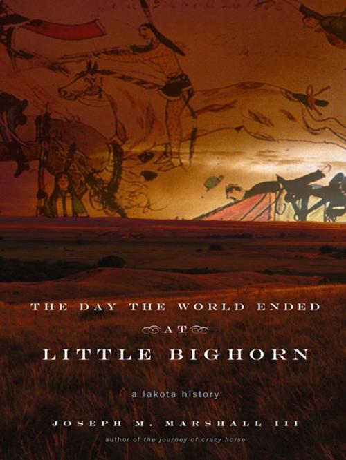 Cover of the book The Day the World Ended at Little Bighorn by Joseph M. Marshall, III, Penguin Publishing Group