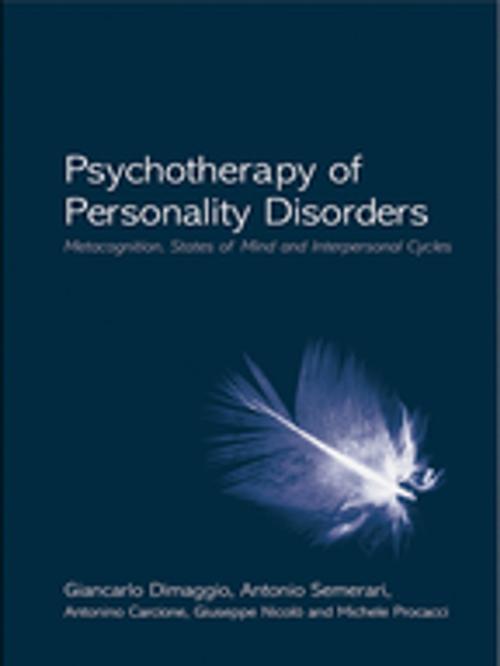 Cover of the book Psychotherapy of Personality Disorders by Giancarlo Dimaggio, Antonio Semerari, Antonino Carcione, Giuseppe Nicolò, Michele Procacci, Taylor and Francis