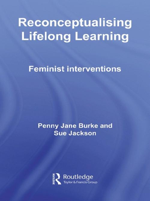Cover of the book Reconceptualising Lifelong Learning by Sue Jackson, Penny Jane Burke, Taylor and Francis
