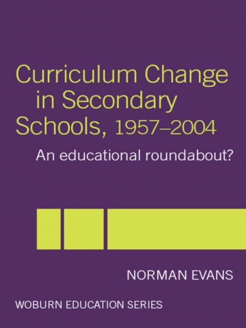 Cover of the book Curriculum Change in Secondary Schools, 1957-2004 by Norman Evans, Taylor and Francis