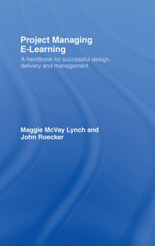 Cover of the book Project Managing E-Learning by Maggie McVay Lynch, John Roecker, Taylor and Francis