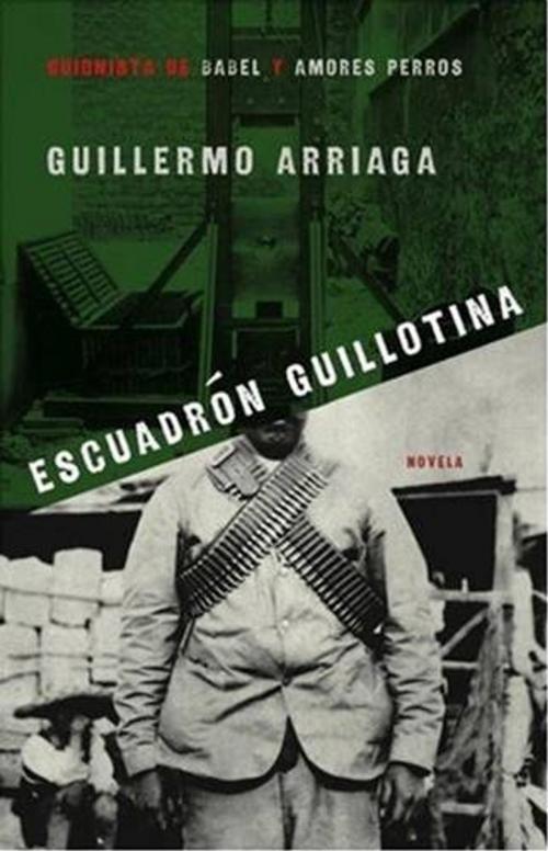 Cover of the book The Guillotine Squad by Guillermo Arriaga, Washington Square Press