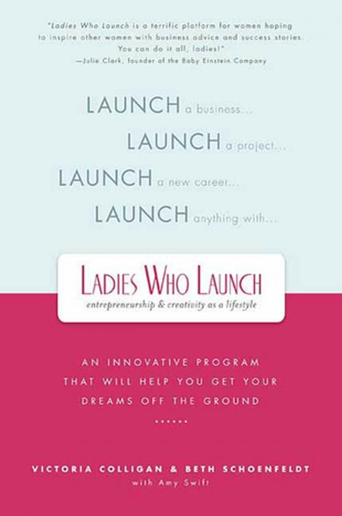 Cover of the book Ladies Who Launch by Victoria Colligan, Beth Schoenfeldt, Amy Swift, St. Martin's Press