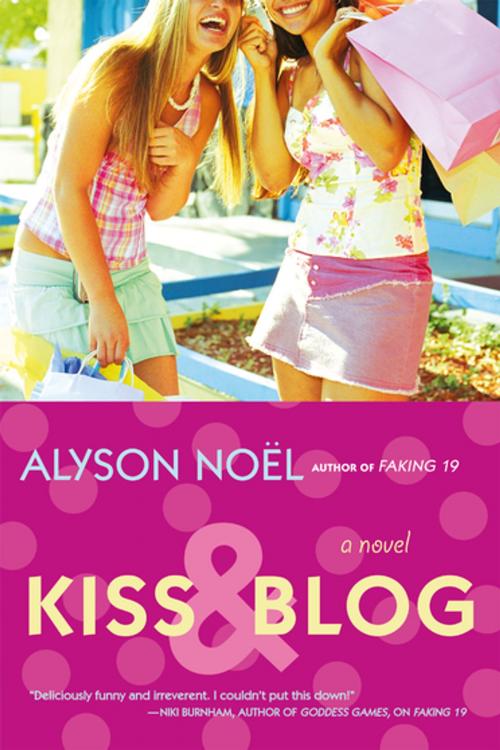 Cover of the book Kiss & Blog by Alyson Noël, St. Martin's Publishing Group