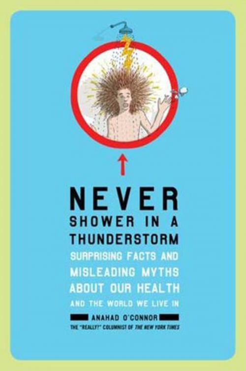 Cover of the book Never Shower in a Thunderstorm by Anahad O'Connor, Henry Holt and Co.